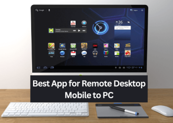 Best App for Remote Desktop Mobile to PC